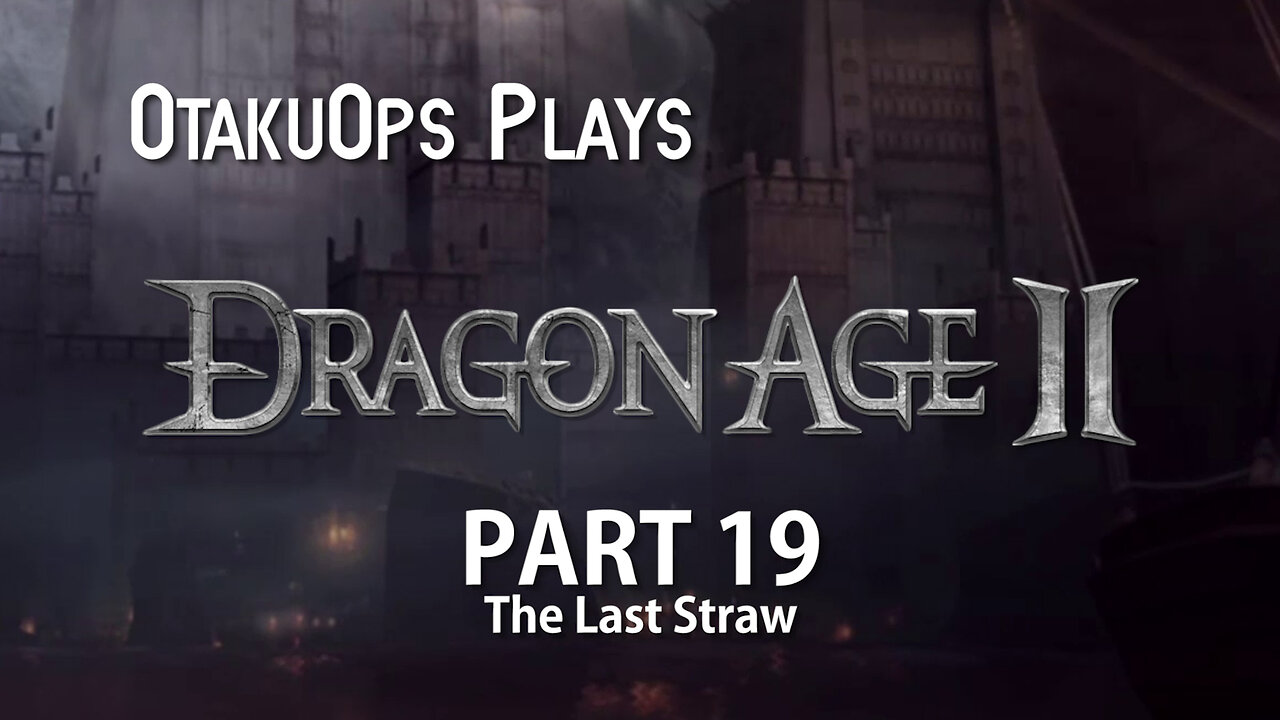 Let's Play Dragon Age 2 (Part 19: The Last Straw)