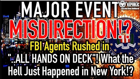 Major Event Misdirection!. Fbi Rushed In “All Hands On Deck”! What The Hell Is About To Be Released.