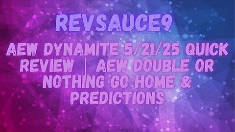 AEW Dynamite 5/21/25 Quick Review | AEW Double or Nothing Go Home & Predictions