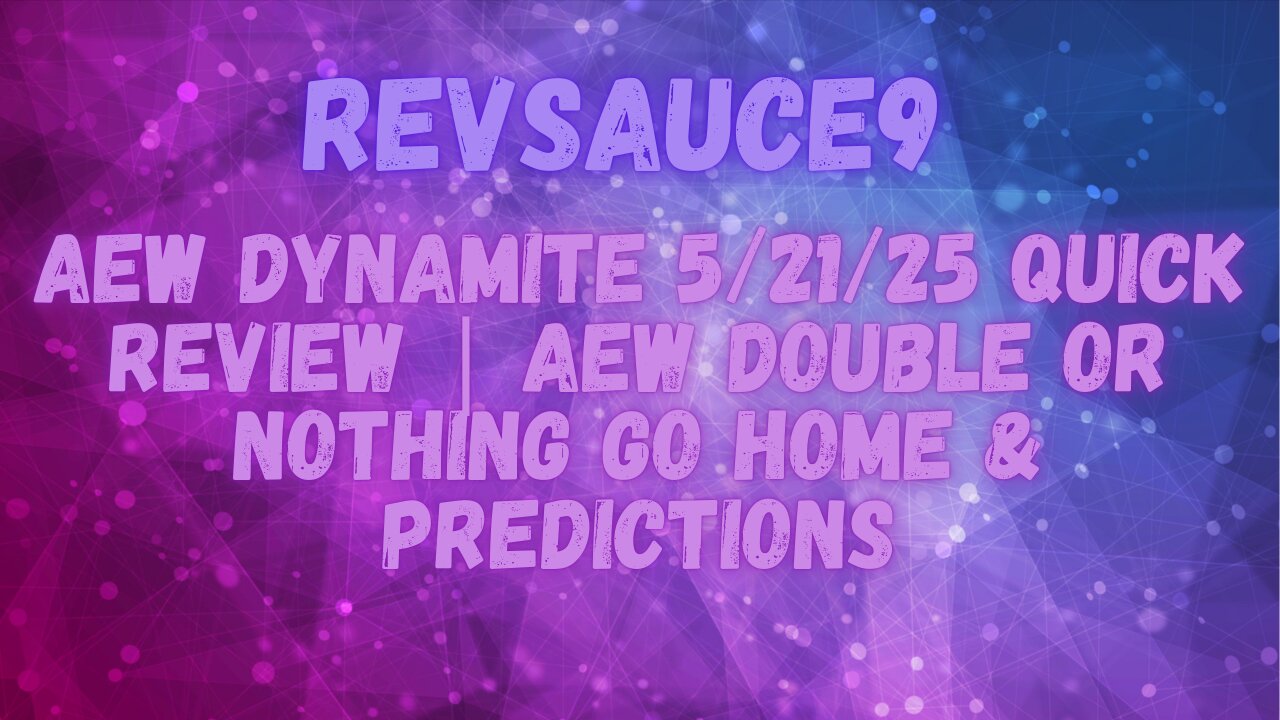 AEW Dynamite 5/21/25 Quick Review | AEW Double or Nothing Go Home & Predictions
