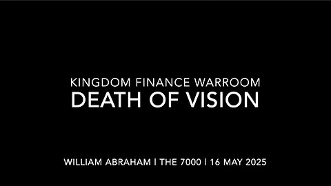 Death of Vision - Kingdom Finance WarRoom - 16 May 2025