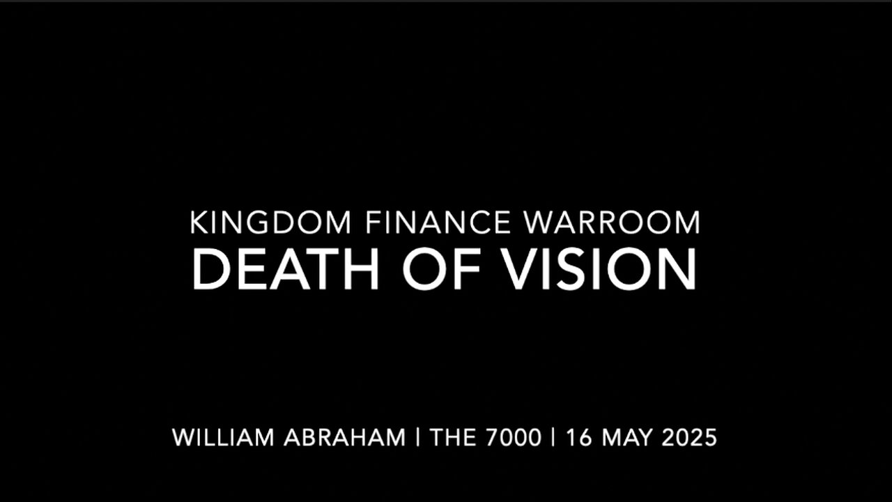 Death of Vision - Kingdom Finance WarRoom - 16 May 2025