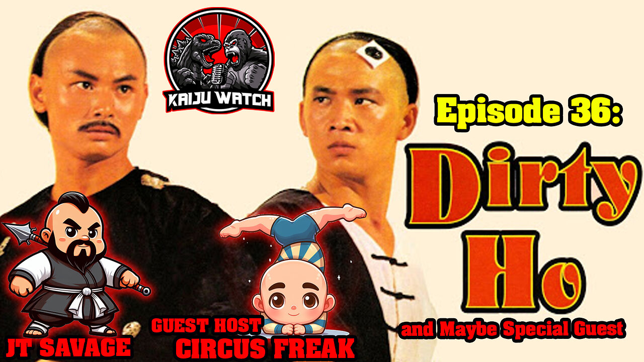 Kaiju Watch Episode 36: Dirty Ho