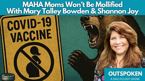 "MAHA Moms Won’t Be Mollified" w/ Mary Talley Bowden & Shannon Joy