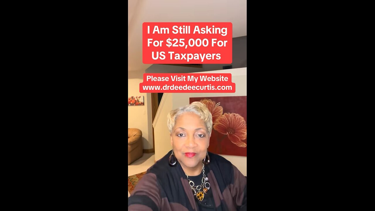 I’m Asking For $25,000 for Each US Taxpayer. Please Pass It On!