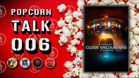 Popcorn Talk #6 - Close Encounters of the Third Kind (1977)