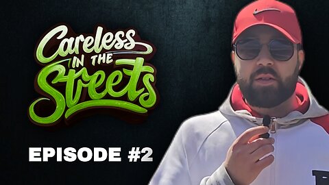 Careless In The Streets - EP. 2 The jews Turned All The Women Into Whores