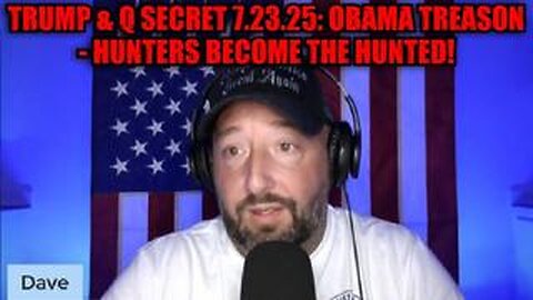 NewsTreason: Trump & Q Secret 7.23.25: Obama Treason - Hunters Become The Hunted!