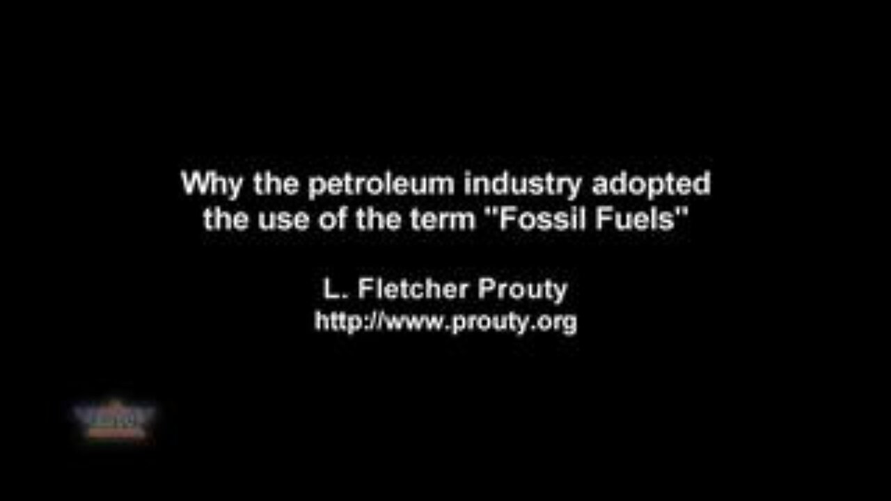 Fletcher Prouty Explains Invention and Use of Term "Fossil Fuels"