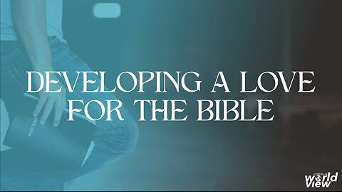 05–25-25 - Developing A Love For The Bible - Andrew Stensaas