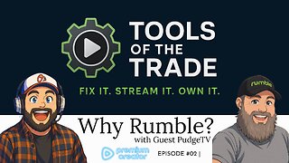 Tools of the Trade - Why Rumble? EP-02 with PudgeTV - !music !rumbot
