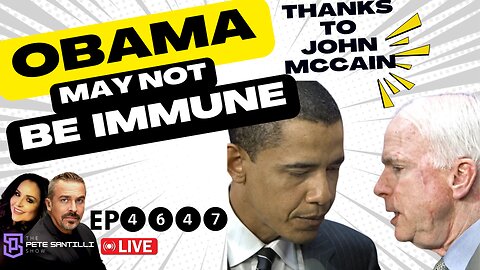 RUSSIAGATE: Thanks To John McCain, Obama May Not Be Immune From Prosecution [EP 4647]