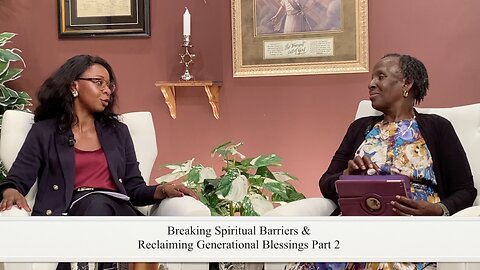 Adalia Hansen & Elizabeth Kamau - Breaking Spiritual Barriers & Reclaiming Generational Blessings 2