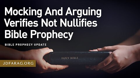 Mocking And Arguing Verifies Not Nullifies Bible Prophecy - Prophecy Update 02/15/26 - J.D. Farag