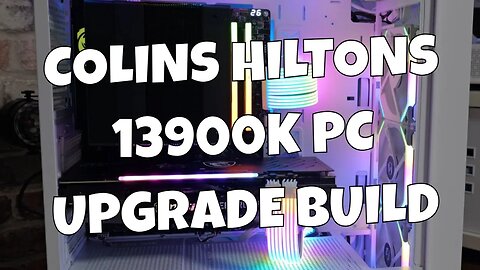 UPDATE Colin Hiltons 80th Birthday 13900K Ceres 330 PC Upgrade