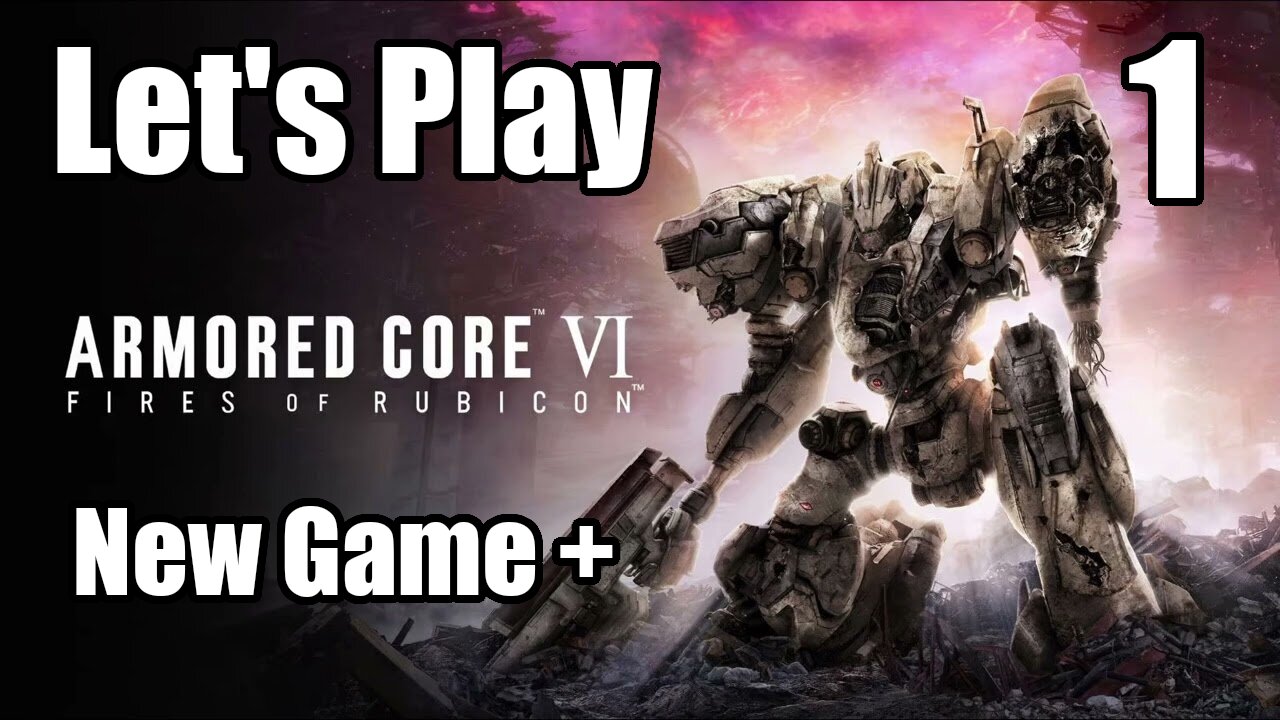 Let's Play | Armored Core 6 NG+ - Part 1