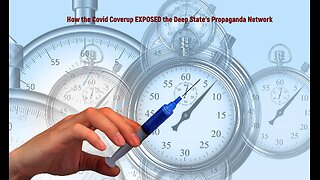 How the Covid Coverup EXPOSED the Deep State's Propaganda Network