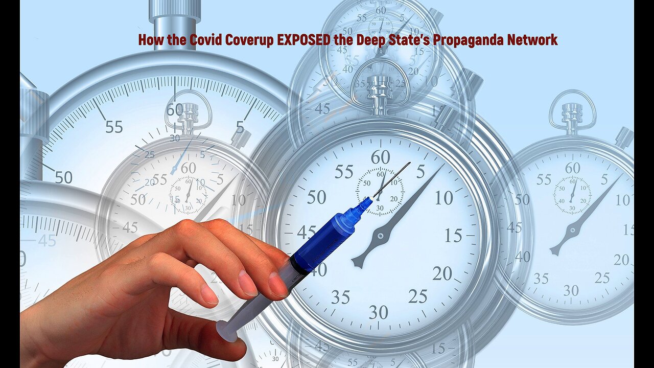How the Covid Coverup EXPOSED the Deep State's Propaganda Network