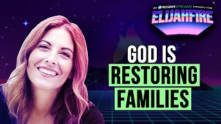 God Is Restoring Families | ElijahFire: Ep. 620 – Jennifer Martin