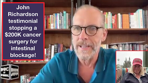 John Richardson testimonial stopping a $200K cancer surgery for intestinal blockage!