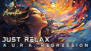 The Inner Earth | JUST RELAX! No Worries, Surrender & Flow | A.U.R.A. Regression