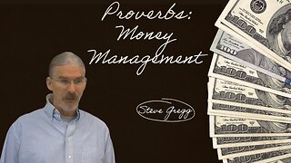 Proverbs: Money Management - Steve Gregg