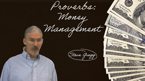Proverbs: Money Management - Steve Gregg