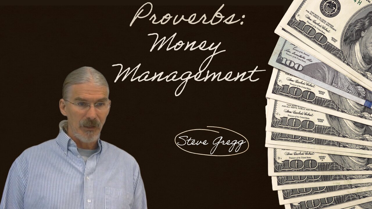 Proverbs: Money Management - Steve Gregg