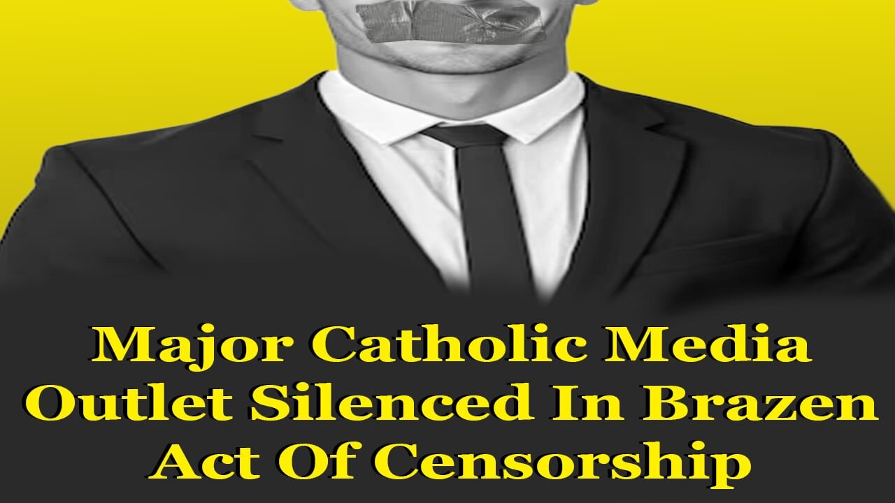 Major Catholic Media Outlet Silenced In Brazen Act Of Censorship