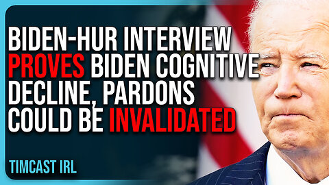 Biden-Hur Interview PROVES Biden Cognitive Decline, Biden Pardons Could Be INVALIDATED