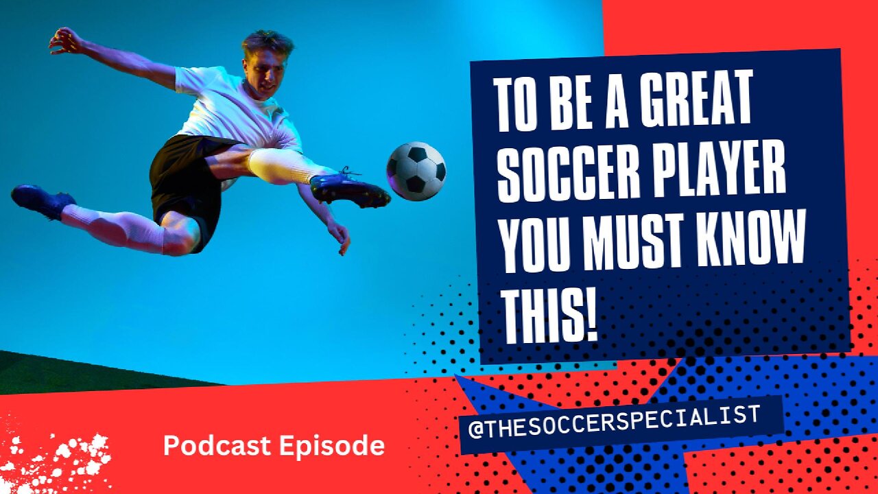 To Be A GREAT Soccer Player You Need To Understand This ONE THING