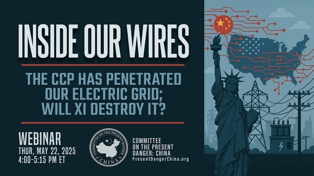 Webinar | Inside Our Wires: The CCP Has Penetrated Our Electric Grid; Will Xi Destroy It?