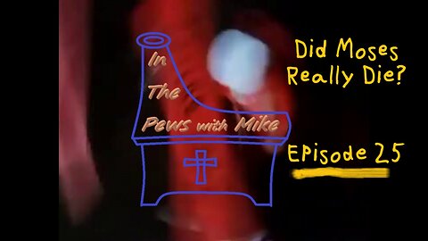 Did Moses Really Die? - Episode 25