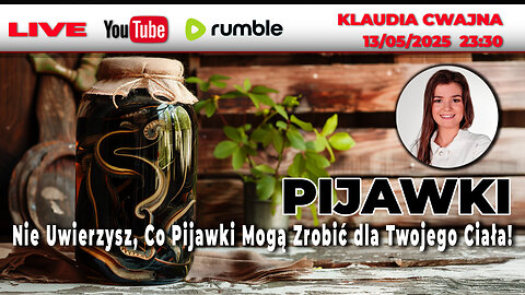 🔴 Live 13/05/25 | PIJAWKI | KLAUDIA CWAJNA | Co Pijawki Mogą Zrobić dla Twojego Ciała!
