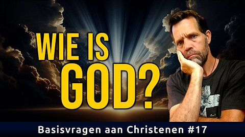 Wie is God? | Basisvragen aan Christenen #17