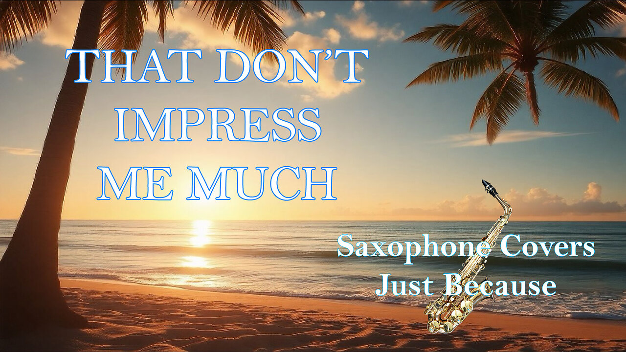 That Don't Impress Me Much (Saxophone Cover)