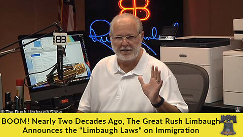 BOOM! Nearly Two Decades Ago, The Great Rush Limbaugh Announces the "Limbaugh Laws" on Immigration