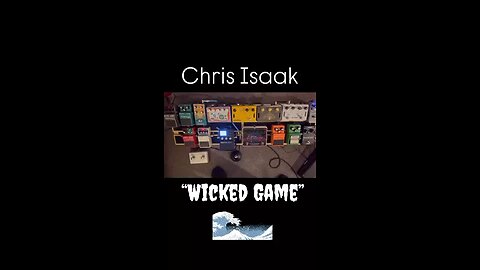 “Wicked Game” - Chris Isaak (play along)