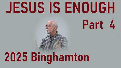 Jesus Is Enough--Part 4