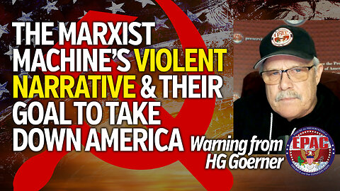 The Marxist Machine's Violent Narrative & their Goal to Take Down America!