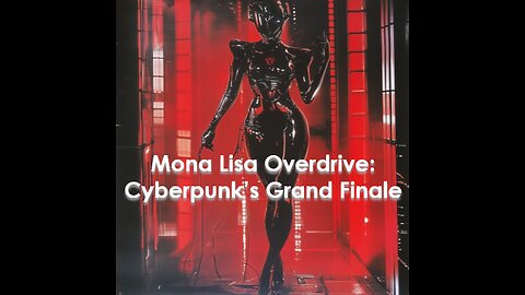 Mona Lisa Overdrive: The Stunning Finale to the Sprawl Trilogy - Five-Minute Nerd Episode 112