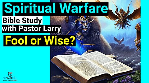 Fool or Wise? Bible Study with Brother Larry...