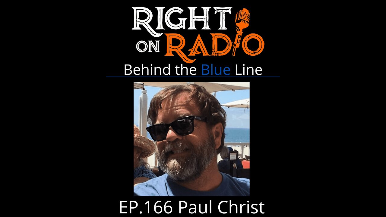 Right On Radio Episode #166 - Paul Christ Discusses the Realities Behind the Blue Line. Cops Need Your Help. (June 2021)