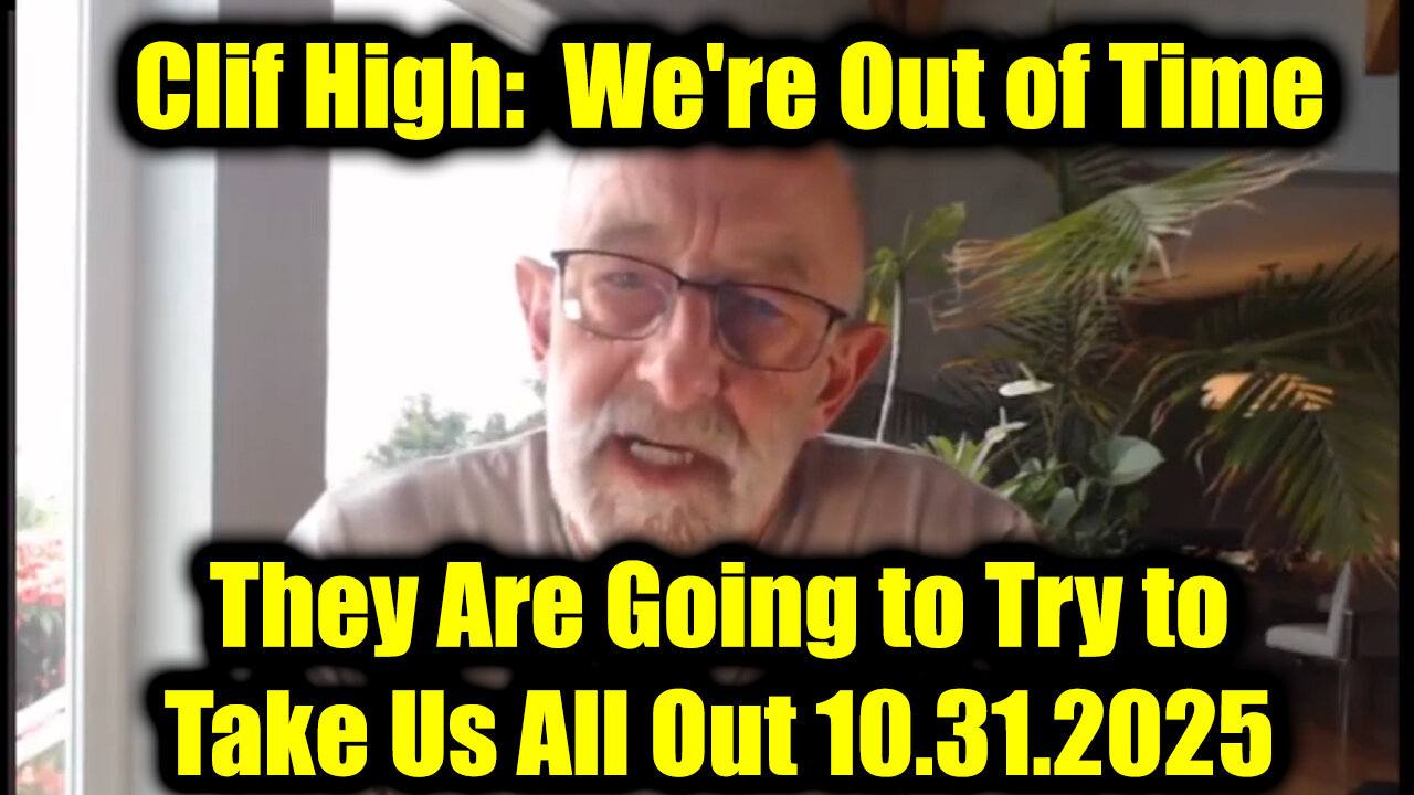Clif High: We're Out of Time - They Are Going to Try to Take Us All Out!