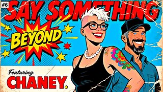 Say Something Beyond W/MikeMac: CHANEY - Ep.6
