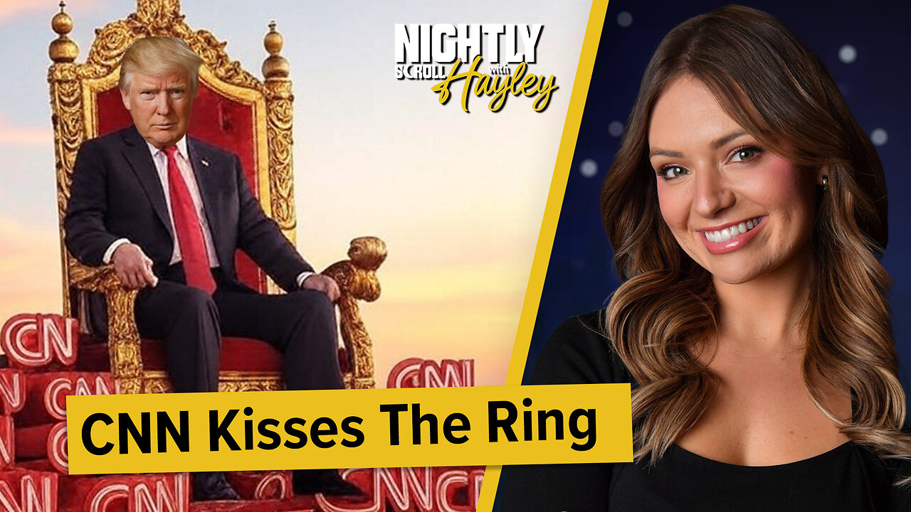CNN Kisses President Trump’s Ring - Nightly Scroll w/ Hayley (Ep.13) - 03/26/2025