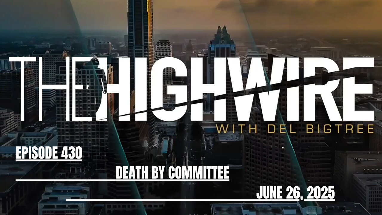 THE HIGHWIRE EPISODE 430: DEATH BY COMMITTEE - JUNE 26, 2025