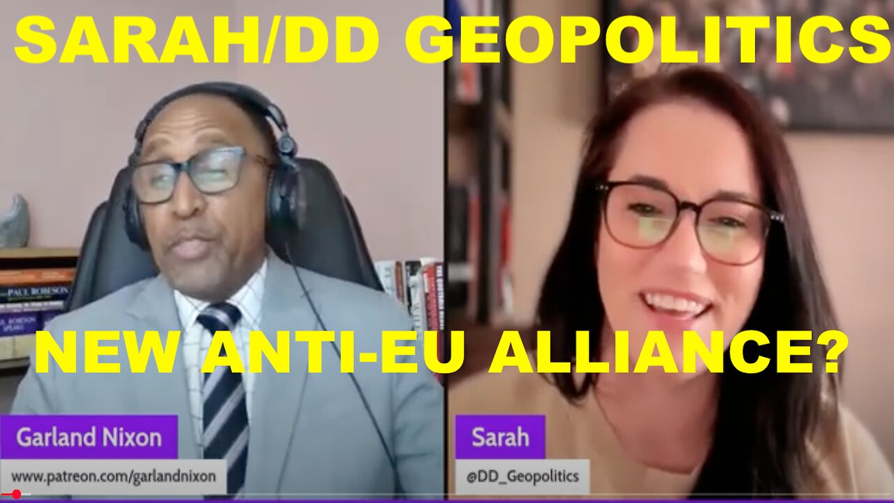 SARAH/DD GEOPOLITICS - EU ELITE CAN'T CONTAIN THEIR HATE FOR ALL THINGS RUSSIAN + NEW EU ALLIANCE