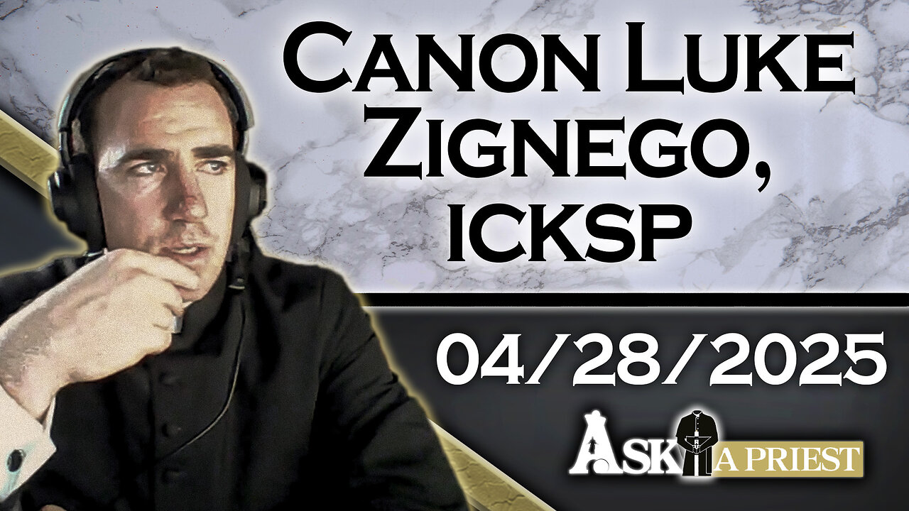 AAP with Canon Luke Zignego, ICKSP – 4/28/25 - Is It Sinful To Criticize Pope Francis?