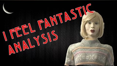 I Feel Fantastic Analysis